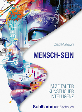 Bild: Ziad Mahayni Mensch-Sein im Zeitalter Künstlicher Intelligenz