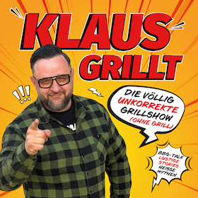 Bild: KLAUS GRILLT - Die völlig unkorrekte Grillshow (ohne Grill)!
