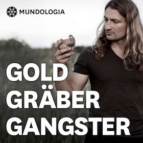 Bild: MUNDOLOGIA: Gold, Gräber, Gangster