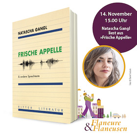 Bild: Flaneure & Flaneusen mit: Natascha Gangl - FRISCHE APPELLE & andere Sprechtexte