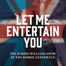 Bild: Let Me Entertain You - The Robbie Williams Tribute Show