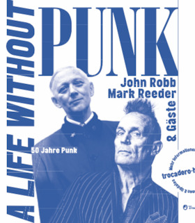 Bild: JOHN ROBB, MARK REEDER & GÄSTE - A LIFE WITHOUT PUNK