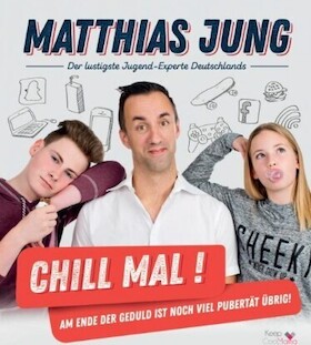 Bild: Matthias Jung - Chill mal - Am Ende der Geduld ist noch viel Pubertät übrig!