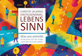 Bild: Eintausendmal Lebenssinn - Was uns antreibt