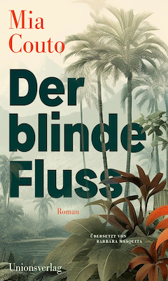 Bild: Der blinde Fluss - Mia Couto
