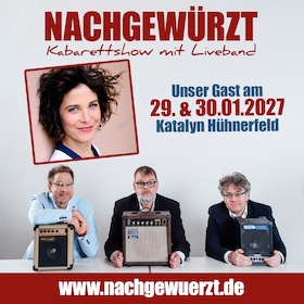 Bild: Nachgewürzt - Die Kabarettshow mit Liveband - Gast: Katalyn Hühnerfeld