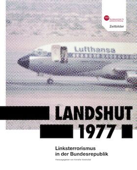 Bild: „Landshut 1977. Linksterrorismus in der Bundesrepublik“