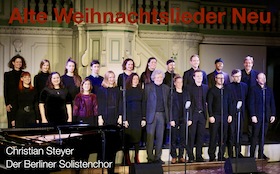 Bild: Alte Weihnachtslieder Neu · Christian Steyer & Der Berliner Solistenchor - Alte Weihnachtslieder Neu - Schlossgut Altlandsberg, Schlosskirche