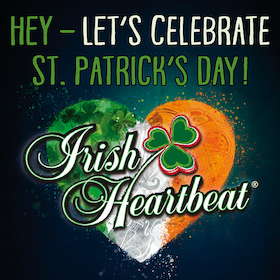 Bild: Irish Heartbeat - Hey – Let’s celebrate St. Patrick’s Day!