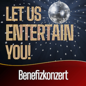 Bild: LET US ENTERTAIN YOU - Benefizkonzert - Mit deiner Spende förderst du unseren Nachwuchs