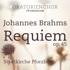Bild: Johannes Brahms – Requiem, op. 45 und Begräbnisgesang, op. 13