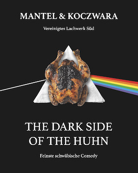 Bild: Vereinigtes Lachwerk Süd - „The dark side of the Huhn“