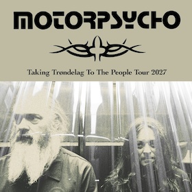 Bild: MOTORPSYCHO - Taking Trøndelag To The People Tour 2027