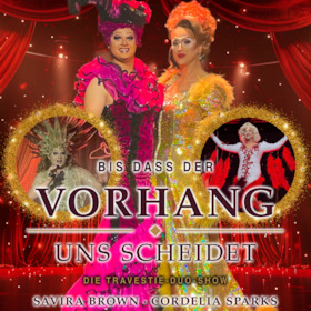 Bild: Bis das der Vorhang uns scheidet - Die Travestie-Duo-Show von Savira Brown und Cordelia Sparks