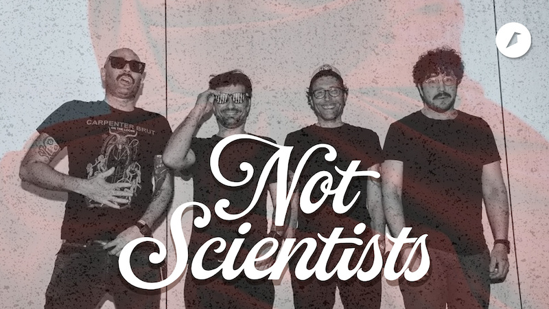 NOT SCIENTISTS - Tour 2025