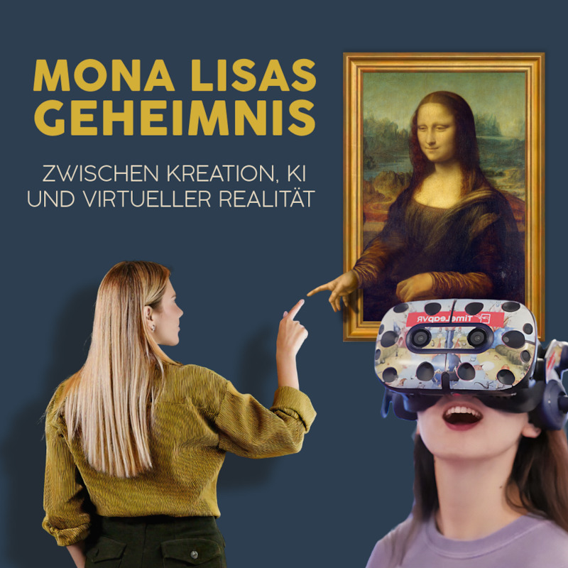 Mona Lisas Geheimnis - Zwischen Kreation, KI und Virtueller Realität