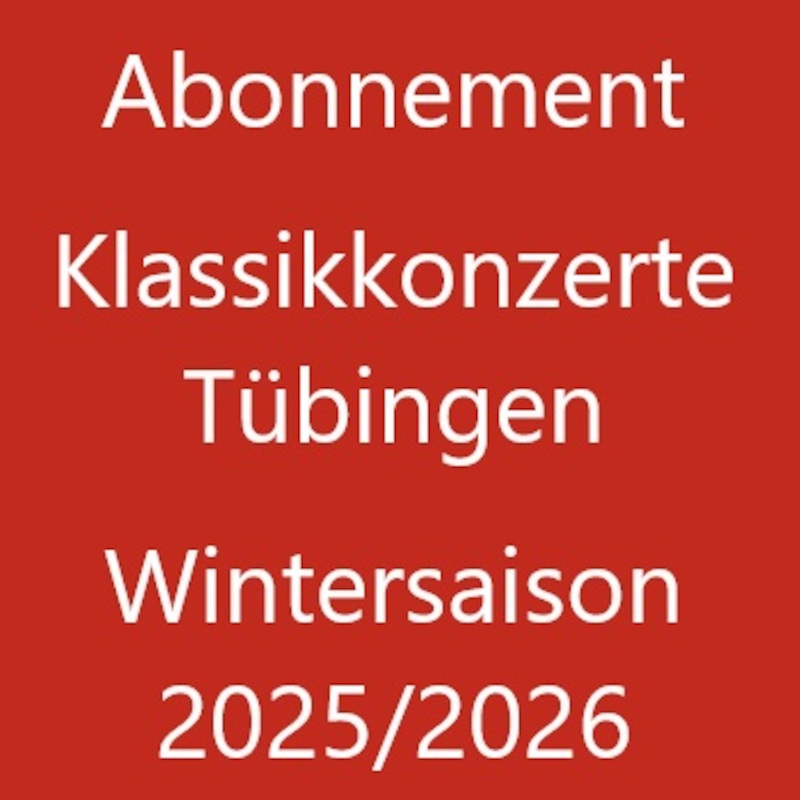 Abonnement Klassik Konzerte Tübingen