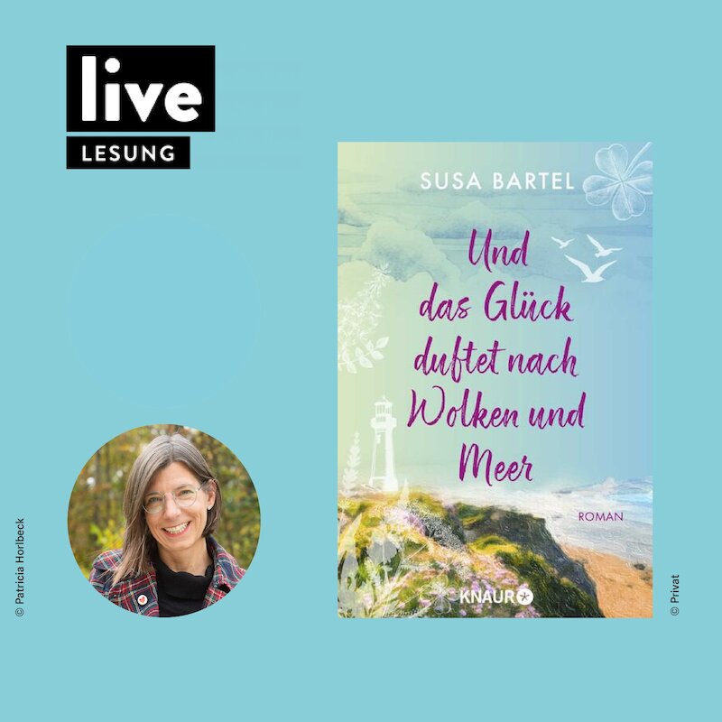 LESUNG: Susa Bartel - "Und das Glück duftet nach Wolken und Meer"
