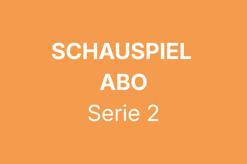 Schauspiel-Abo | 2026-2027 | Gruppe 2