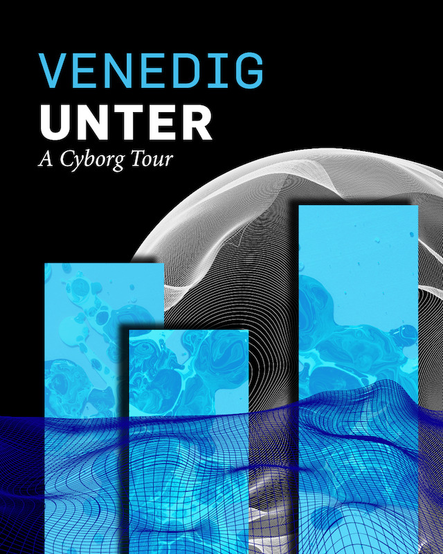 VENEDIG UNTER - A Cyborg Tour - Premiere