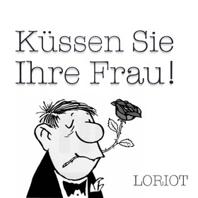 Bild: Küssen Sie Ihre Frau! (Eheberatung mit Loriot)
