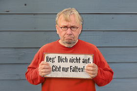 Bild: Bernd Stelter - Reg Dich nicht auf. Gibt nur Falten!