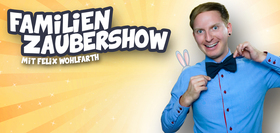 FAMILIENZAUBERSHOW MIT FELIX WOHLFARTH