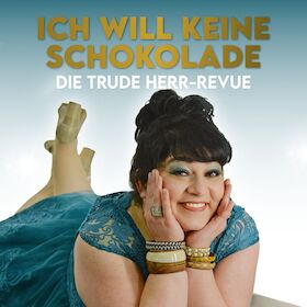 Ich will keine Sckokolade - Die Trude-Herr-Revue - von Stephan Ohm