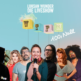 Luksan Wunder - Die Liveshow - WTFM 100,Null in Mannheim, 09.05.2024 - Tickets - 