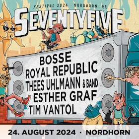 SEVENTYFIVE FESTIVAL OPEN AIR 2024 - BOSSE, Royal Republic, Thees Uhlmann & Band, Esther Graf, Tim Vantol