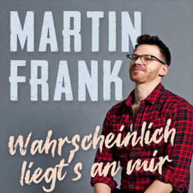 Martin Frank - "Wahrscheinlich liegt´s an mir"
