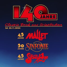 140 Jahre: MALLET / SINFONIE / STONED AGE - Jubiläums-Konzert
