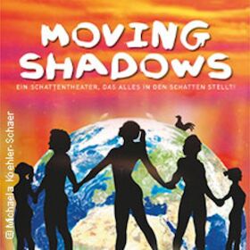 Moving Shadows - "Ein Schattentheater, das alles in den Schatten stellt - Our World"