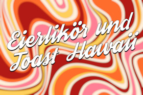 Bild: Eierlikör und Toast Hawaii