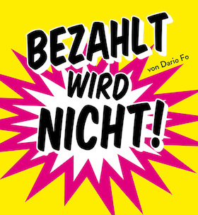 Bezahlt wird nicht Fr. 25.07.2025 um 2000 Uhr Tickets, Toppler Theater