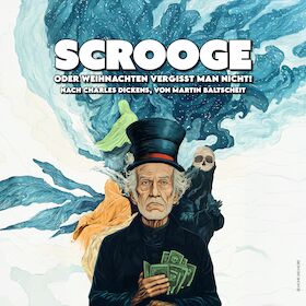 SCROOGE oder Weihnachten vergisst man nicht!