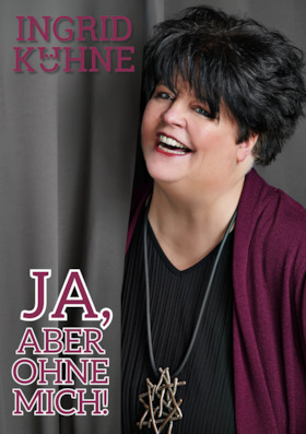Bild: Ingrid Kühne - Ja, aber ohne mich!