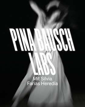 Pina Bausch Labs mit Silvia Farias Heredia