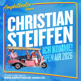 CHRISTIAN STEIFFEN - ICH KOMME! OPEN AIR 2026