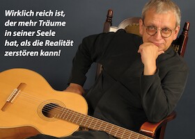 Bild: „Ideal & Wirklichkeit - Wirklich reich ist der, der mehr Träume ….“