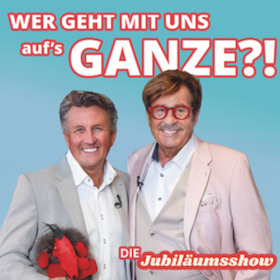 Bild: "Wer geht mit uns auf's Ganze – Die Jubiläumsshow mit Peter Grimberg & Jörg Draeger“