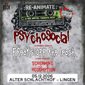 Bild: Re-Animate - Nu Metal Tribute Fest - mit Psychosocial, Freaks Off the Leash & Screaming for Redemption