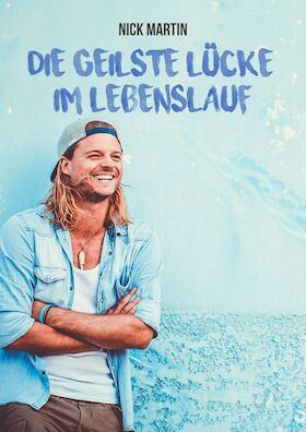 Bild: Nick Martin - "Die geilste Lücke im Lebenslauf"