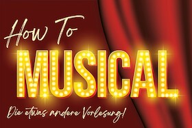 Bild: How to Musical - Die etwas andere Vorlesung!