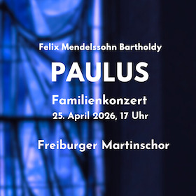 Bild: Felix Mendelssohn Bartholdy: Paulus - Familienkonzert - von und mit Britta Riedmiller und dem Freiburger Martinschor