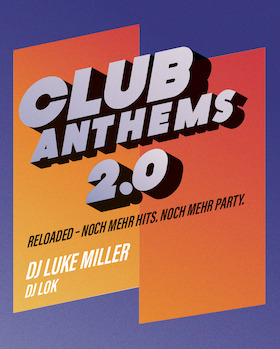Bild: Club Anthems 2.0 - mit DJ Luke Miller und DJ Lok
