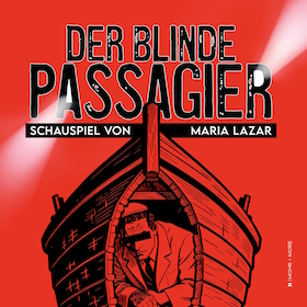 Bild: Der blinde Passagier - Schauspiel von Maria Lazar