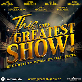 Bild: This is THE GREATEST SHOW! - Die größten Musical Hits aller Zeiten - Tour 2027