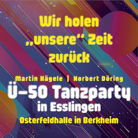 Bild: Ü-50 Tanzparty Esslingen - Wir holen "unsere" Zeit zurück