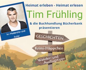 Bild: Tim Frühling live – Heimat erleben, Heimat erlesen - Geschichten / Krimi-Häppchen / Wander- und Ausflugstipps